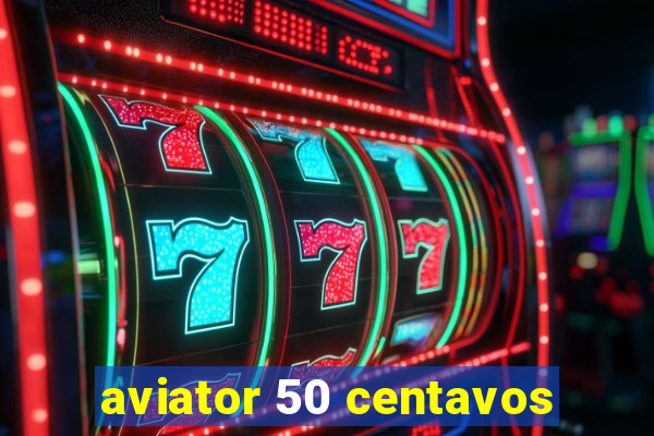 aviator 50 centavos